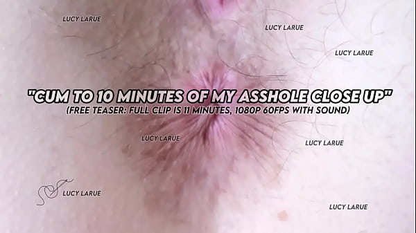 Cum To 10 Minutes Of My Asshole Close Up